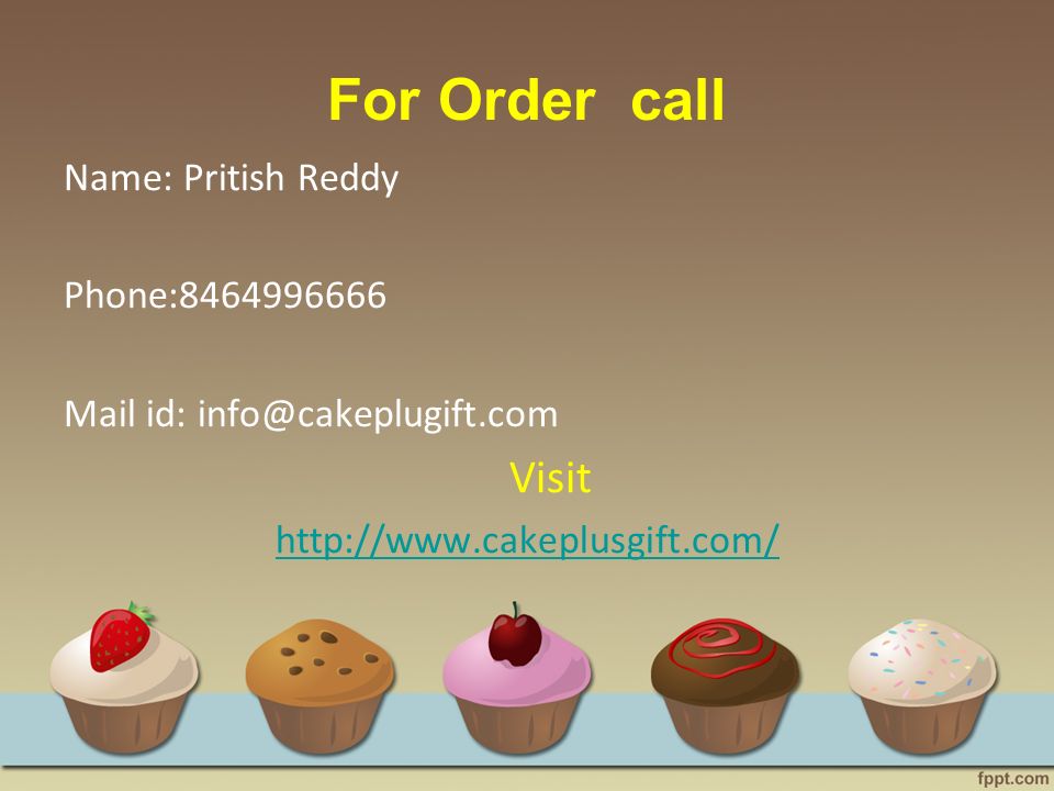 For Order call Name: Pritish Reddy Phone: Mail id: Visit