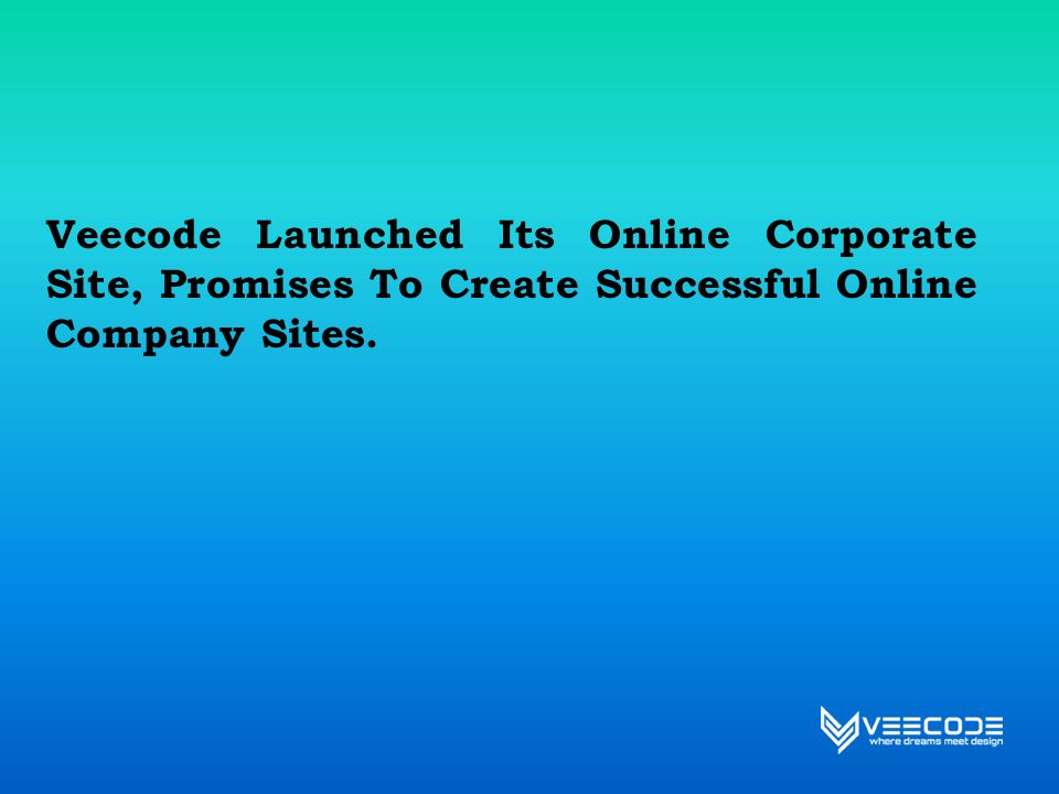 Veecode Launched Its Online Corporate Site, Promises To Create Successful Online Company Sites.