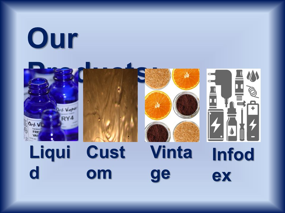Our Products: Liqui d Cust om Vinta ge Infod ex