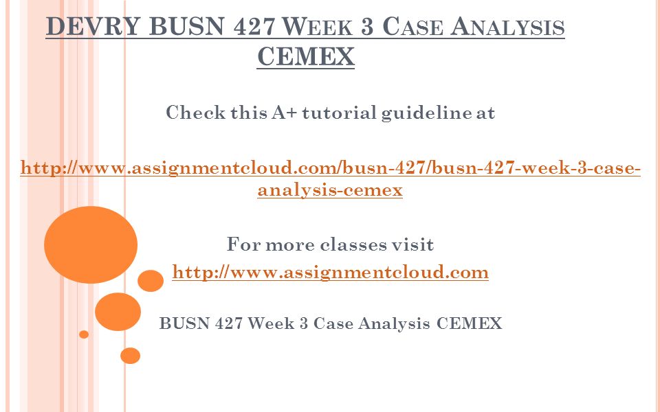 DEVRY BUSN 427 W EEK 3 C ASE A NALYSIS CEMEX Check this A+ tutorial guideline at   analysis-cemex For more classes visit   BUSN 427 Week 3 Case Analysis CEMEX