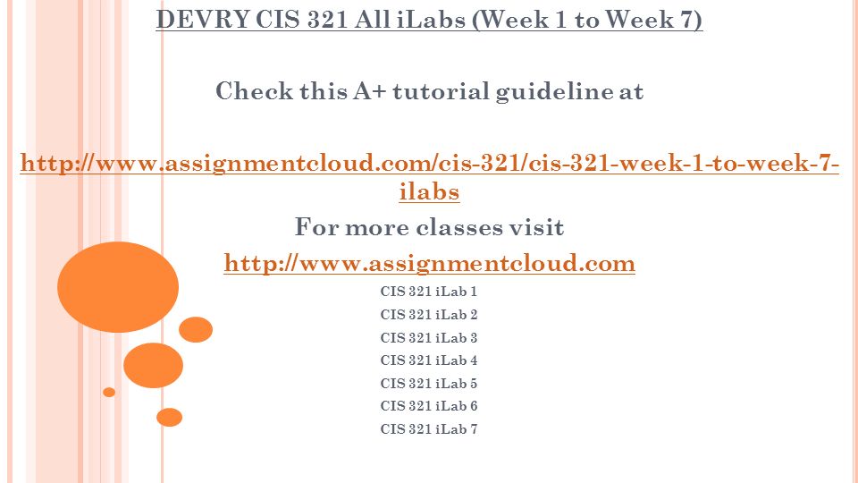 DEVRY CIS 321 All iLabs (Week 1 to Week 7) Check this A+ tutorial guideline at   ilabs For more classes visit   CIS 321 iLab 1 CIS 321 iLab 2 CIS 321 iLab 3 CIS 321 iLab 4 CIS 321 iLab 5 CIS 321 iLab 6 CIS 321 iLab 7
