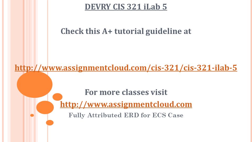 DEVRY CIS 321 iLab 5 Check this A+ tutorial guideline at   For more classes visit   Fully Attributed ERD for ECS Case