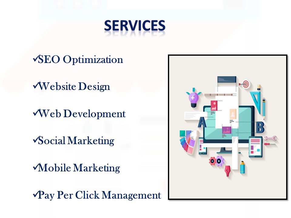 SEO Optimization Website Design Web Development Social Marketing Mobile Marketing Pay Per Click Management