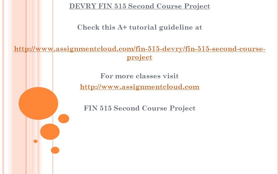 DEVRY FIN 515 Second Course Project Check this A+ tutorial guideline at   project For more classes visit   FIN 515 Second Course Project