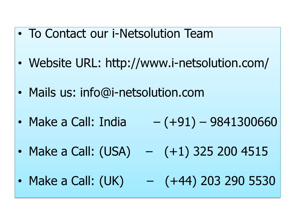 To Contact our i-Netsolution Team Website URL:   Mails us: Make a Call: India – (+91) – Make a Call: (USA) – (+1) Make a Call: (UK) – (+44) To Contact our i-Netsolution Team Website URL:   Mails us: Make a Call: India – (+91) – Make a Call: (USA) – (+1) Make a Call: (UK) – (+44)