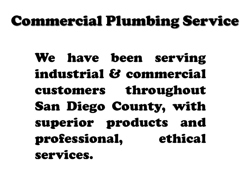 We have been serving industrial & commercial customers throughout San Diego County, with superior products and professional, ethical services.