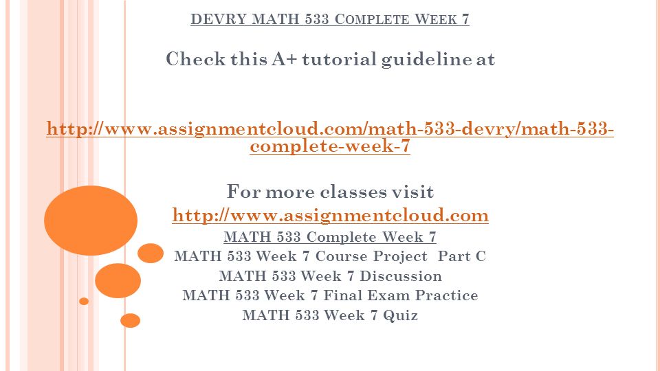 DEVRY MATH 533 C OMPLETE W EEK 7 Check this A+ tutorial guideline at   complete-week-7 For more classes visit   MATH 533 Complete Week 7 MATH 533 Week 7 Course Project Part C MATH 533 Week 7 Discussion MATH 533 Week 7 Final Exam Practice MATH 533 Week 7 Quiz
