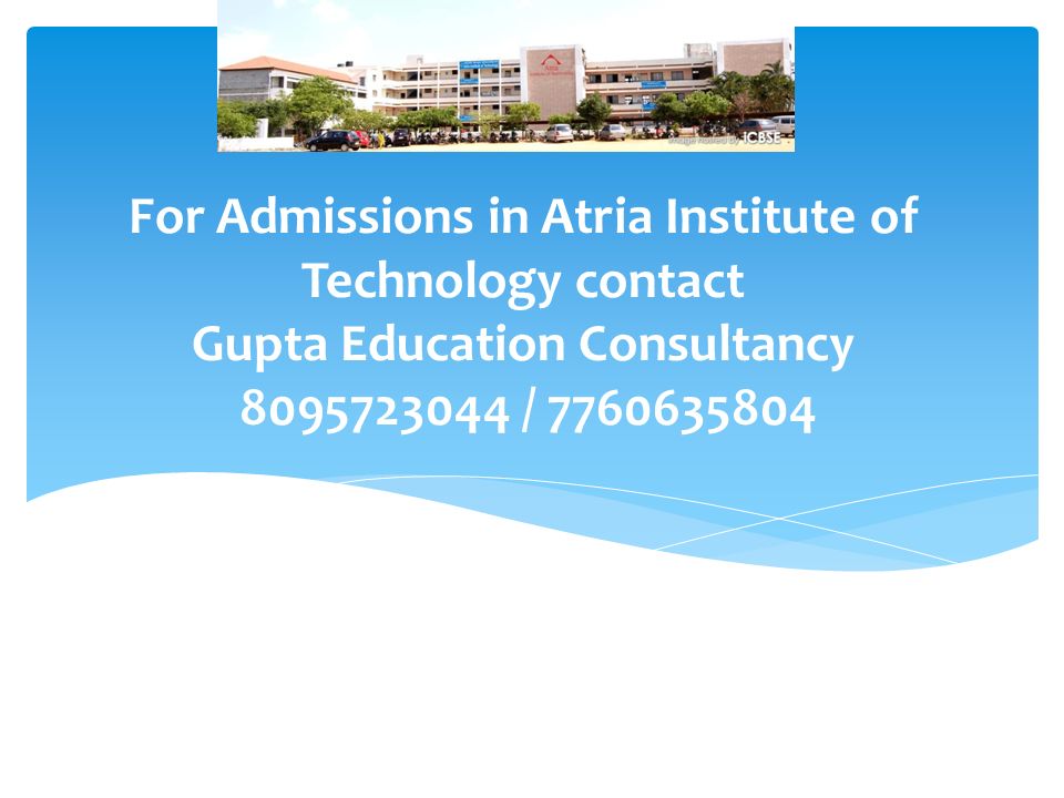 For Admissions in Atria Institute of Technology contact Gupta Education Consultancy /