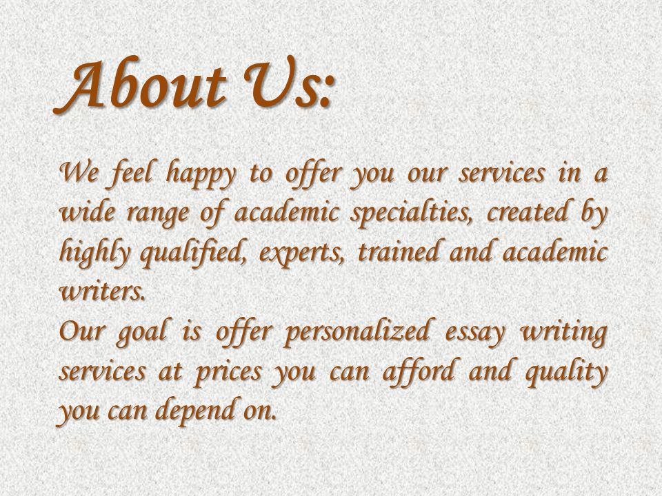 We feel happy to offer you our services in a wide range of academic specialties, created by highly qualified, experts, trained and academic writers.