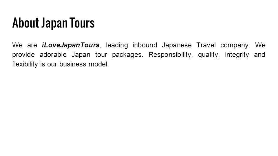 About Japan Tours We are iLoveJapanTours, leading inbound Japanese Travel company.