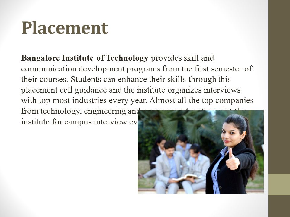 Placement Bangalore Institute of Technology provides skill and communication development programs from the first semester of their courses.
