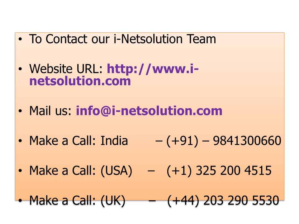 To Contact our i-Netsolution Team Website URL:   netsolution.com Mail us: Make a Call: India – (+91) – Make a Call: (USA) – (+1) Make a Call: (UK) – (+44) To Contact our i-Netsolution Team Website URL:   netsolution.com Mail us: Make a Call: India – (+91) – Make a Call: (USA) – (+1) Make a Call: (UK) – (+44)