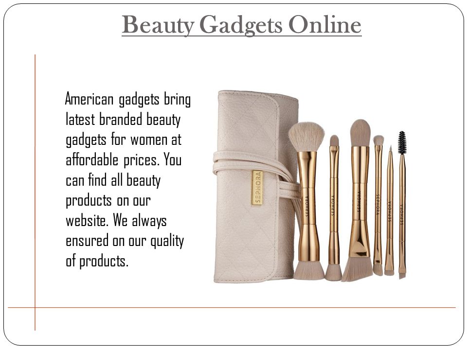 Beauty Gadgets Online American gadgets bring latest branded beauty gadgets for women at affordable prices.