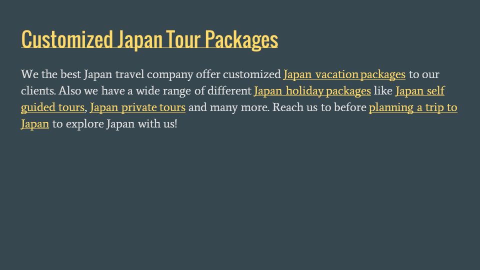 Customized Japan Tour Packages We the best Japan travel company offer customized Japan vacation packages to our clients.