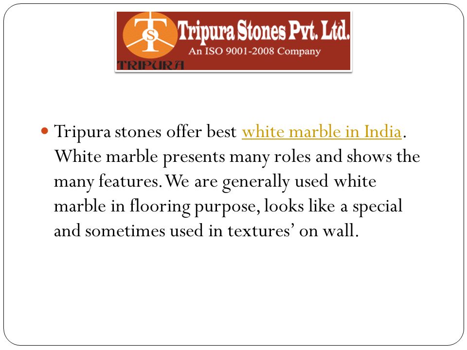 Tripura stones offer best white marble in India.