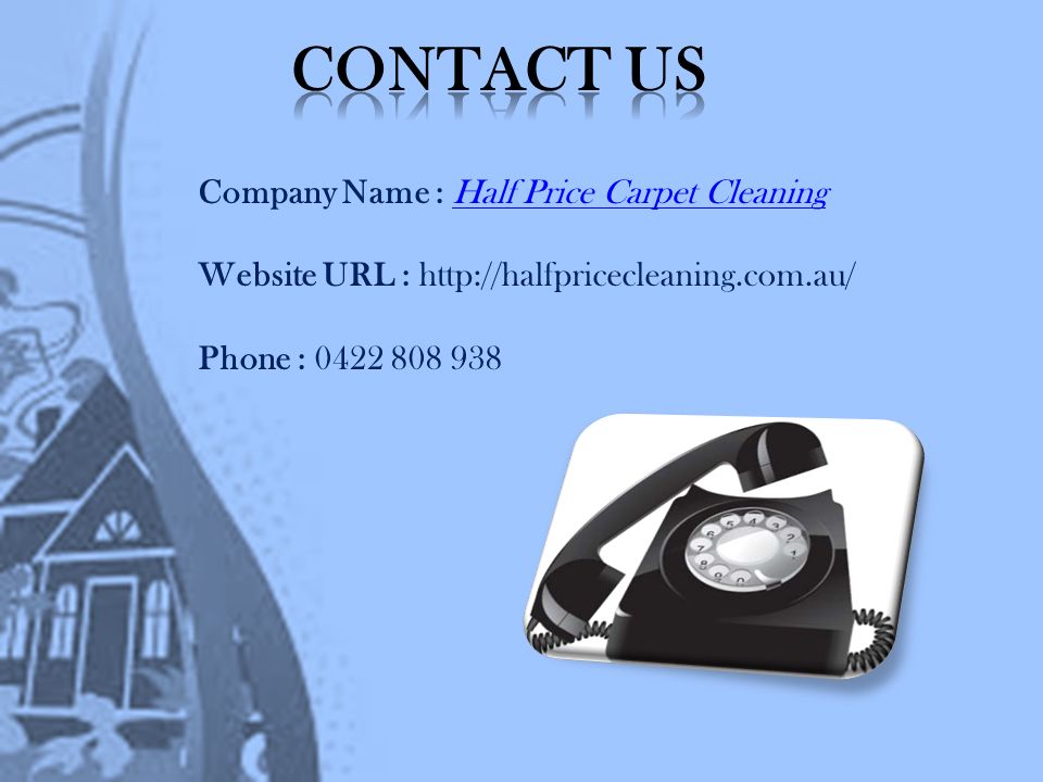 Company Name : Half Price Carpet CleaningHalf Price Carpet Cleaning Website URL :   Phone :