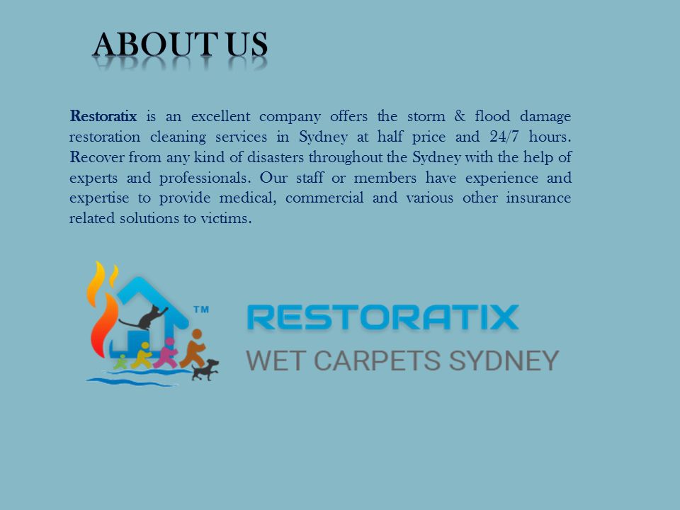 Restoratix is an excellent company offers the storm & flood damage restoration cleaning services in Sydney at half price and 24/7 hours.