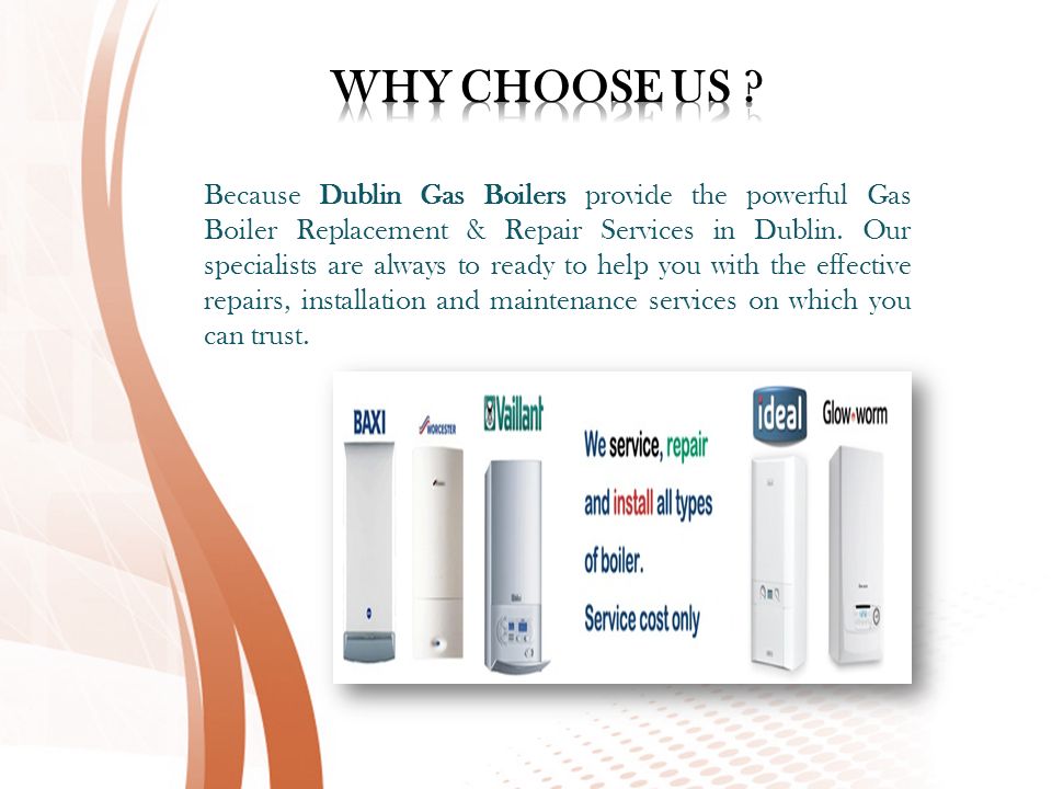 Because Dublin Gas Boilers provide the powerful Gas Boiler Replacement & Repair Services in Dublin.