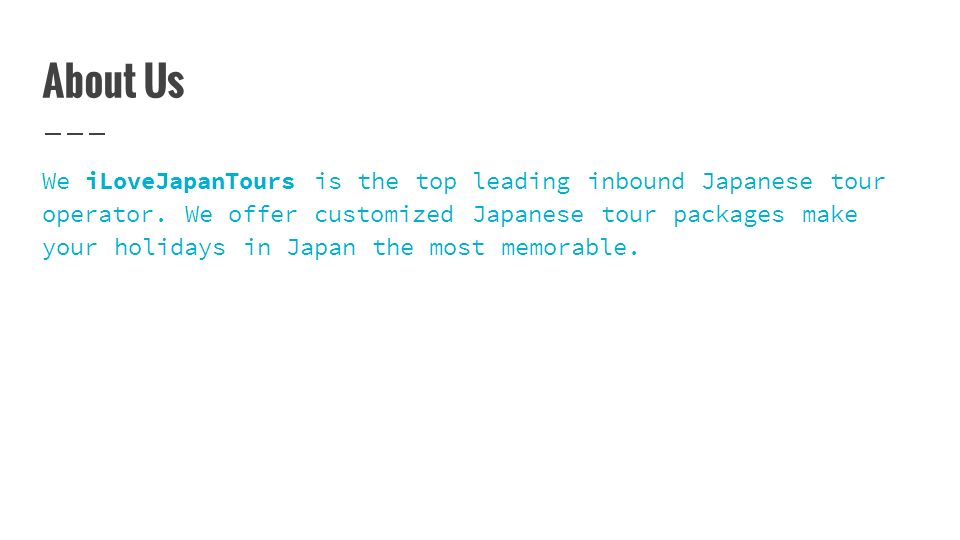 About Us We iLoveJapanTours is the top leading inbound Japanese tour operator.