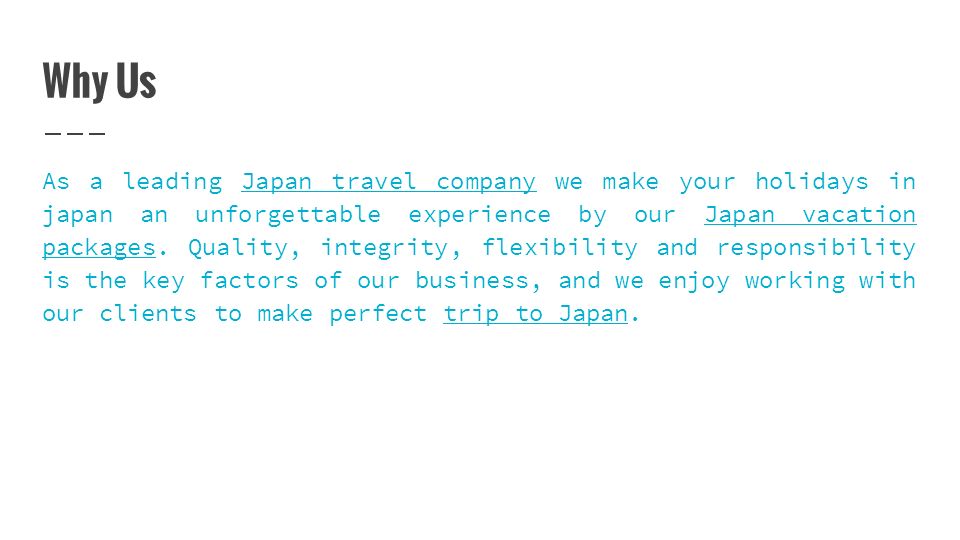 Why Us As a leading Japan travel company we make your holidays in japan an unforgettable experience by our Japan vacation packages.