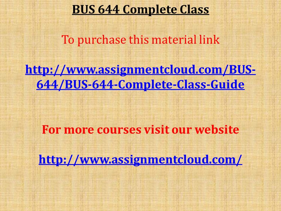 BUS 644 Complete Class To purchase this material link   644/BUS-644-Complete-Class-Guide For more courses visit our website