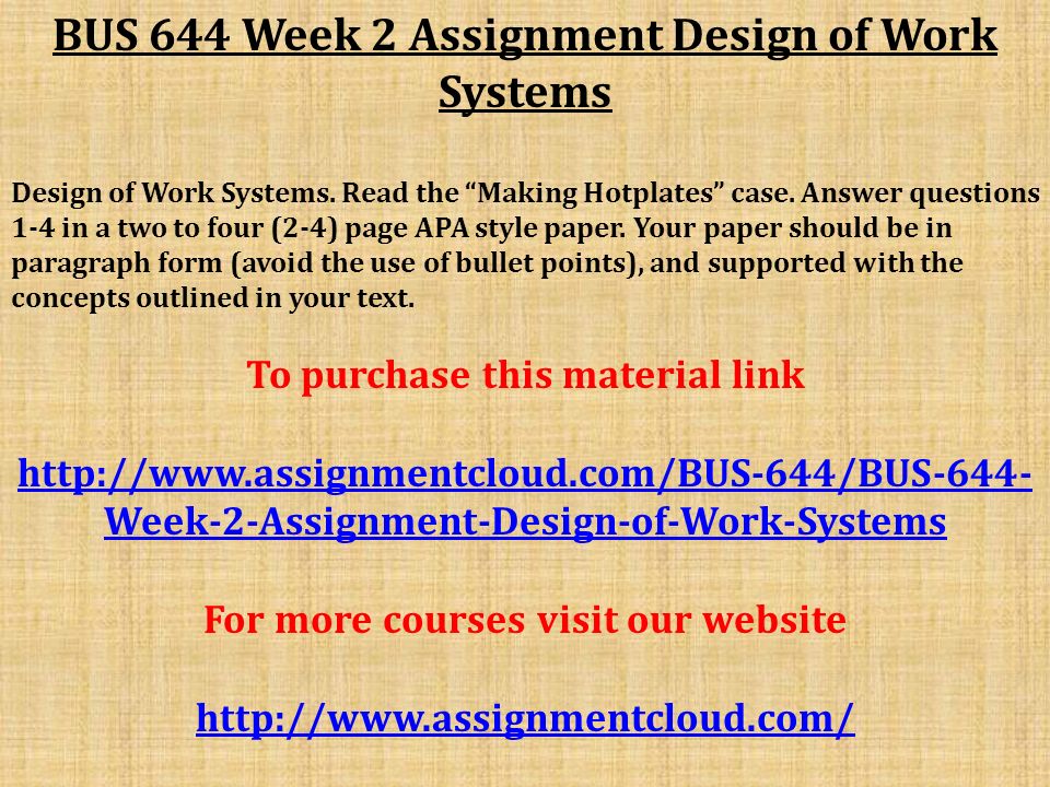 BUS 644 Week 2 Assignment Design of Work Systems Design of Work Systems.