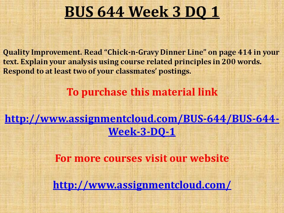 BUS 644 Week 3 DQ 1 Quality Improvement. Read Chick-n-Gravy Dinner Line on page 414 in your text.