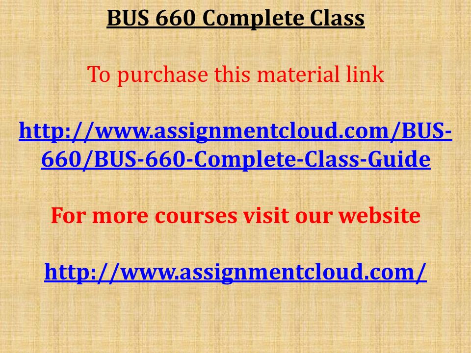 BUS 660 Complete Class To purchase this material link   660/BUS-660-Complete-Class-Guide For more courses visit our website