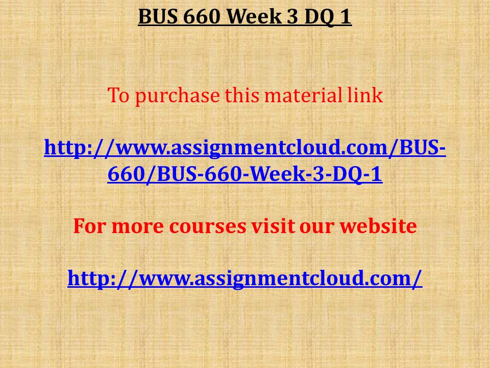 BUS 660 Week 3 DQ 1 To purchase this material link   660/BUS-660-Week-3-DQ-1 For more courses visit our website