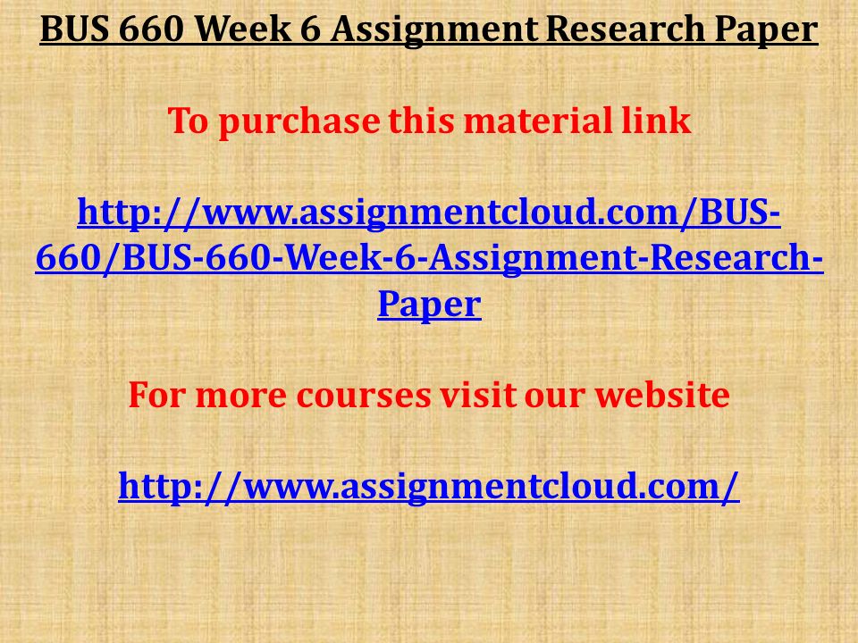 BUS 660 Week 6 Assignment Research Paper To purchase this material link   660/BUS-660-Week-6-Assignment-Research- Paper For more courses visit our website