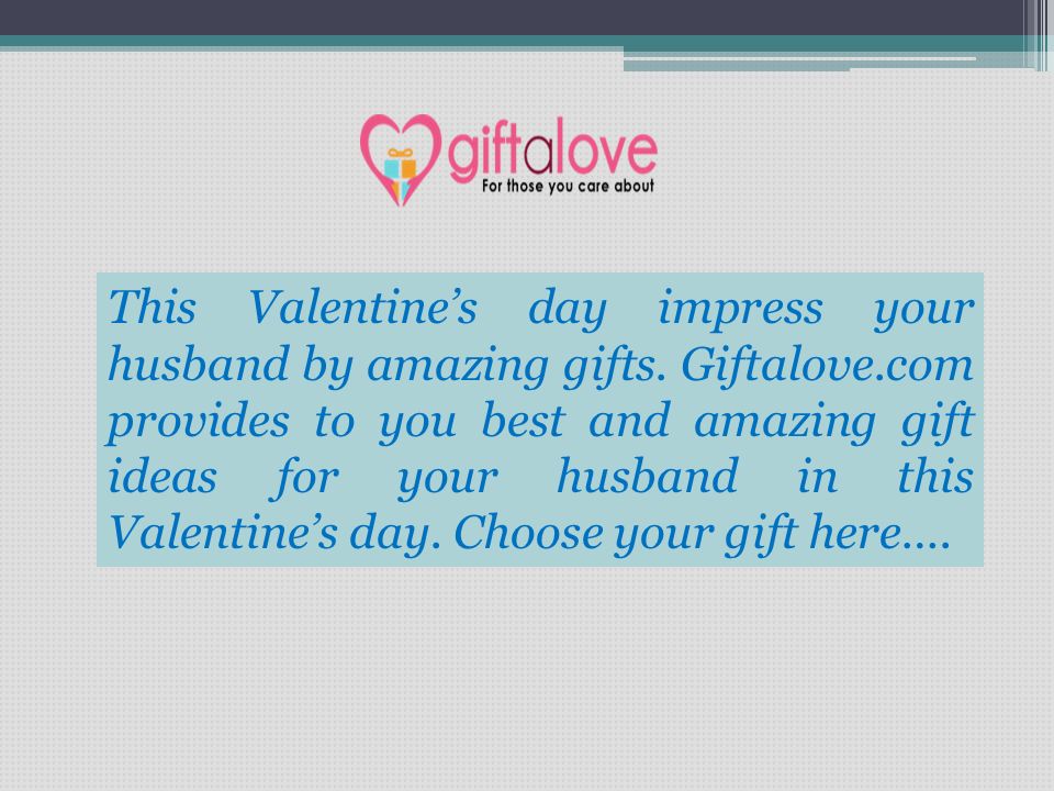 This Valentine’s day impress your husband by amazing gifts.