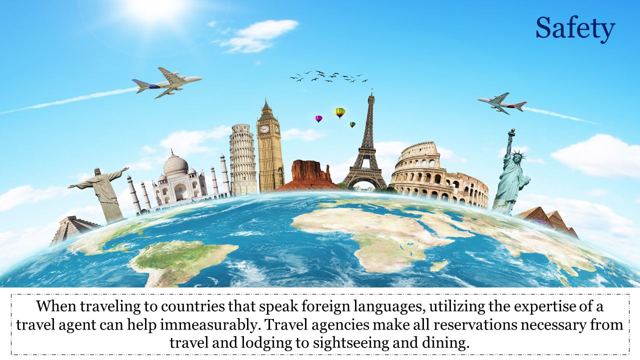 When traveling to countries that speak foreign languages, utilizing the expertise of a travel agent can help immeasurably.