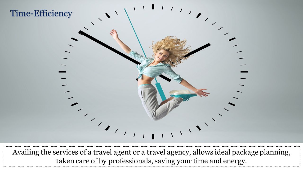 Time-Efficiency Availing the services of a travel agent or a travel agency, allows ideal package planning, taken care of by professionals, saving your time and energy.