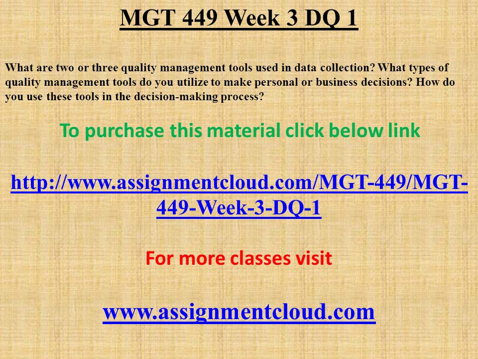 MGT 449 Week 3 DQ 1 What are two or three quality management tools used in data collection.