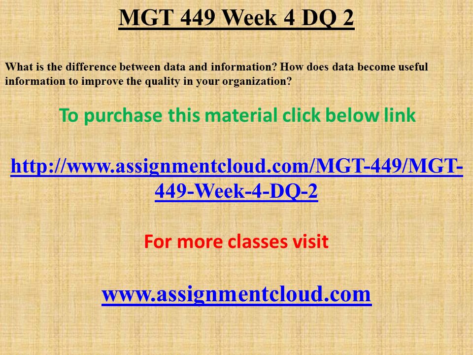MGT 449 Week 4 DQ 2 What is the difference between data and information.