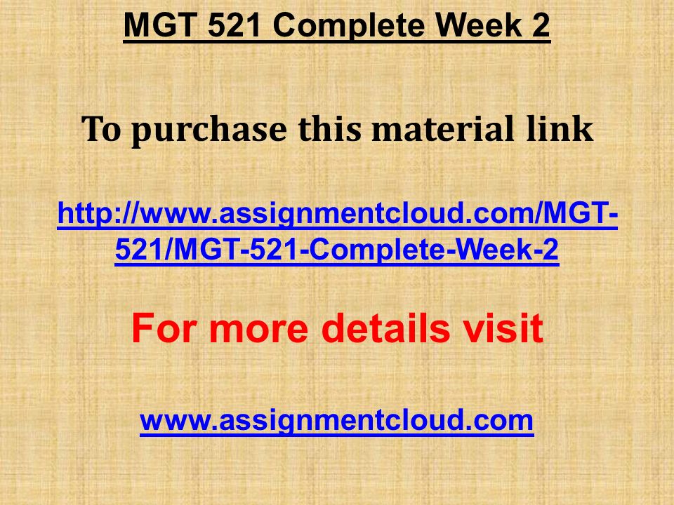 MGT 521 Complete Week 2 To purchase this material link   521/MGT-521-Complete-Week-2 For more details visit
