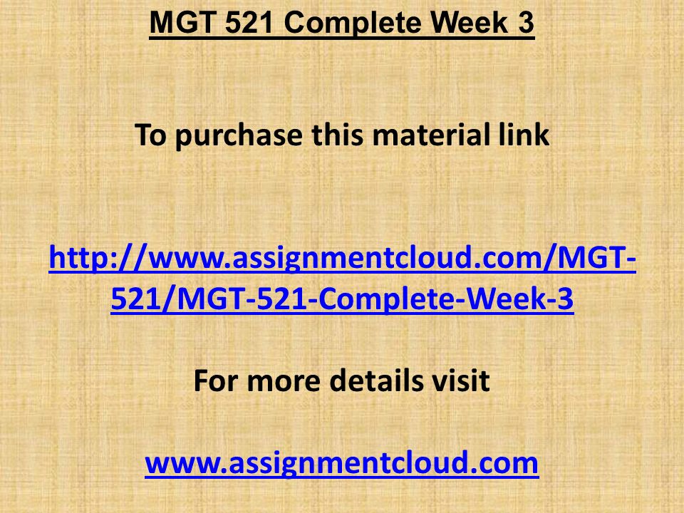 MGT 521 Complete Week 3 To purchase this material link   521/MGT-521-Complete-Week-3 For more details visit