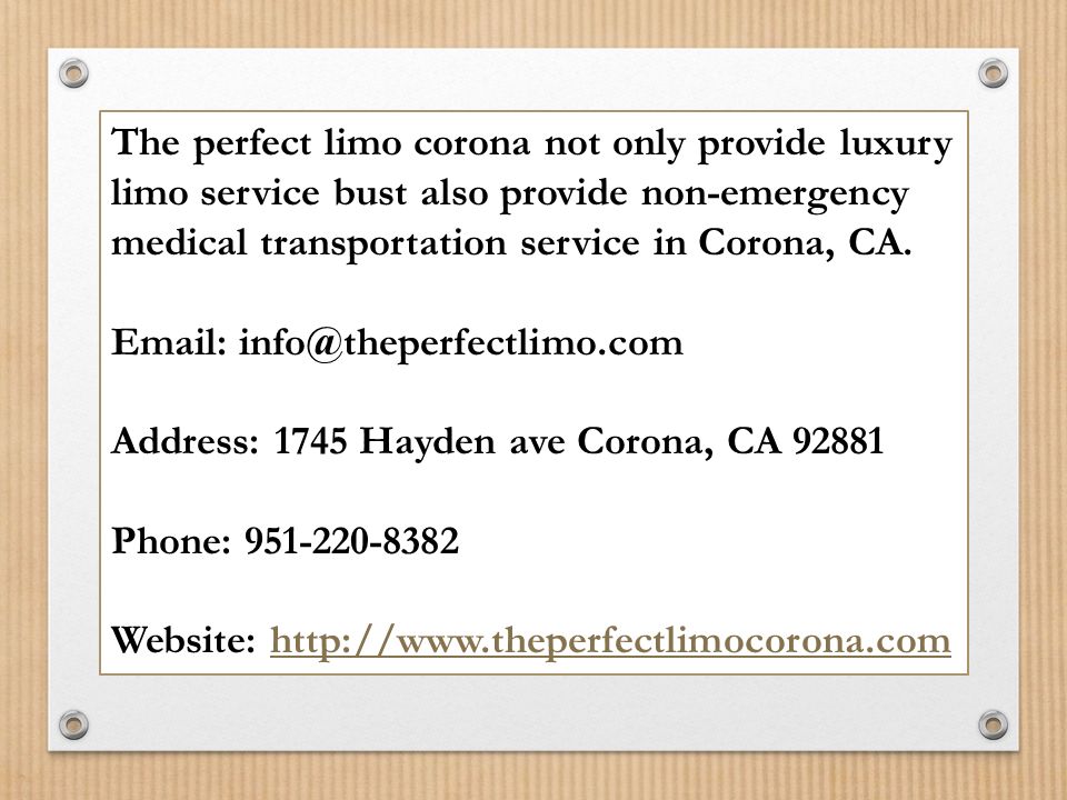 The perfect limo corona not only provide luxury limo service bust also provide non-emergency medical transportation service in Corona, CA.