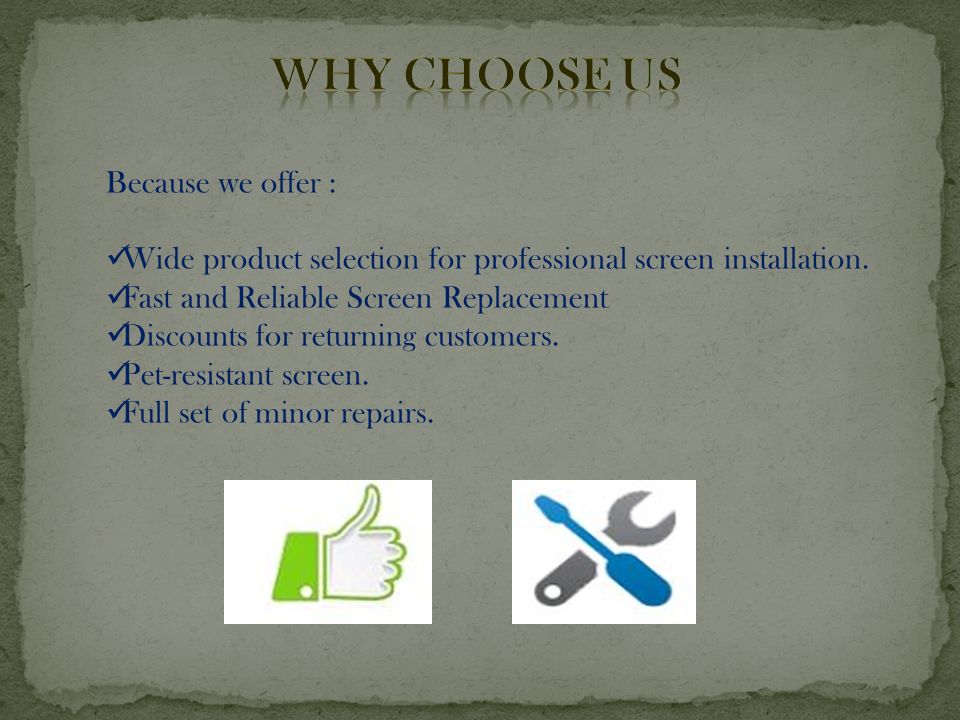 Because we offer : Wide product selection for professional screen installation.