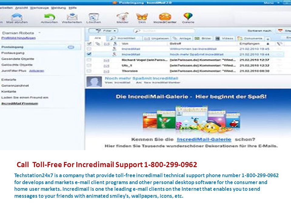Call Toll-Free For Incredimail Support Techstation24x7 is a company that provide toll-free incredimail technical support phone number for develops and markets  client programs and other personal desktop software for the consumer and home user markets.