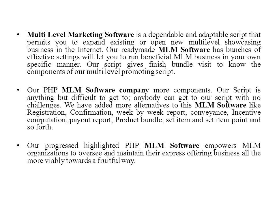 Multi Level Marketing Software is a dependable and adaptable script that permits you to expand existing or open new multilevel showcasing business in the Internet.