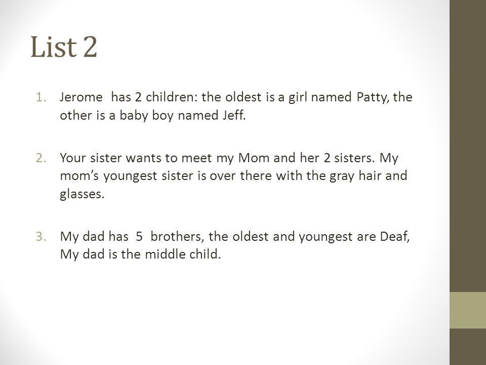 List 2 1.Jerome has 2 children: the oldest is a girl named Patty, the other is a baby boy named Jeff.