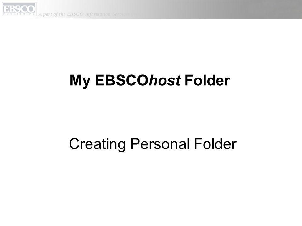 Creating Personal Folder My EBSCOhost Folder