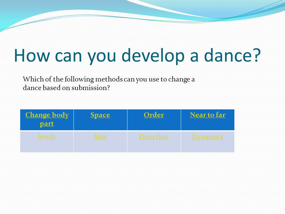 How can you develop a dance.