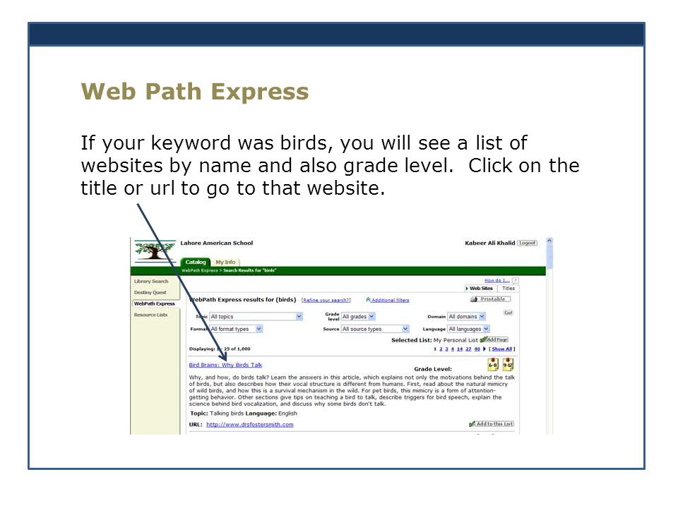 Web Path Express If your keyword was birds, you will see a list of websites by name and also grade level.