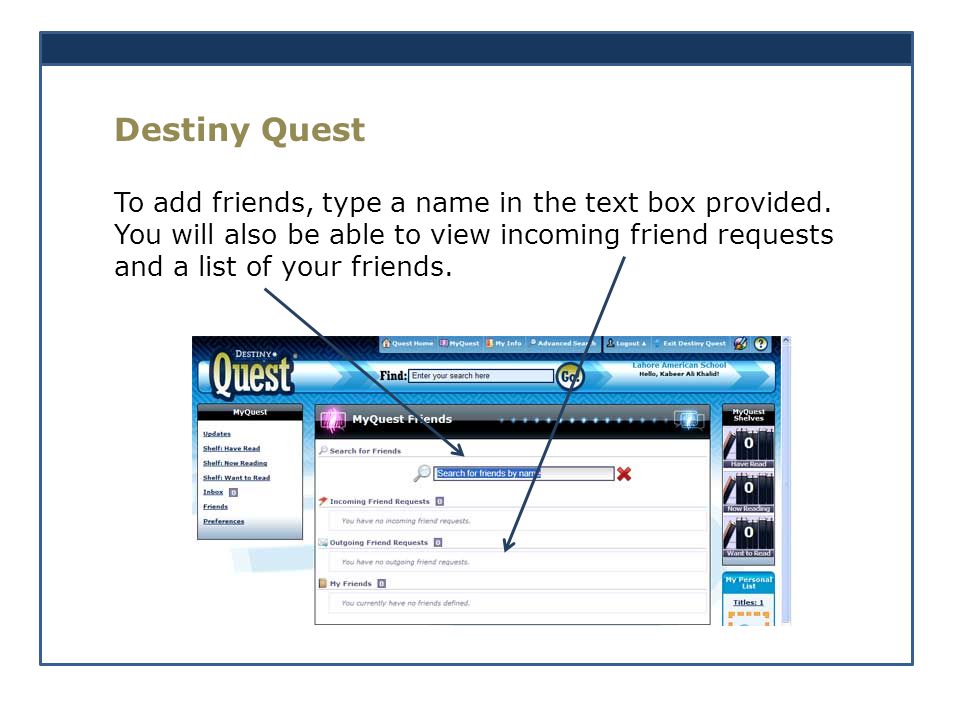 Destiny Quest To add friends, type a name in the text box provided.