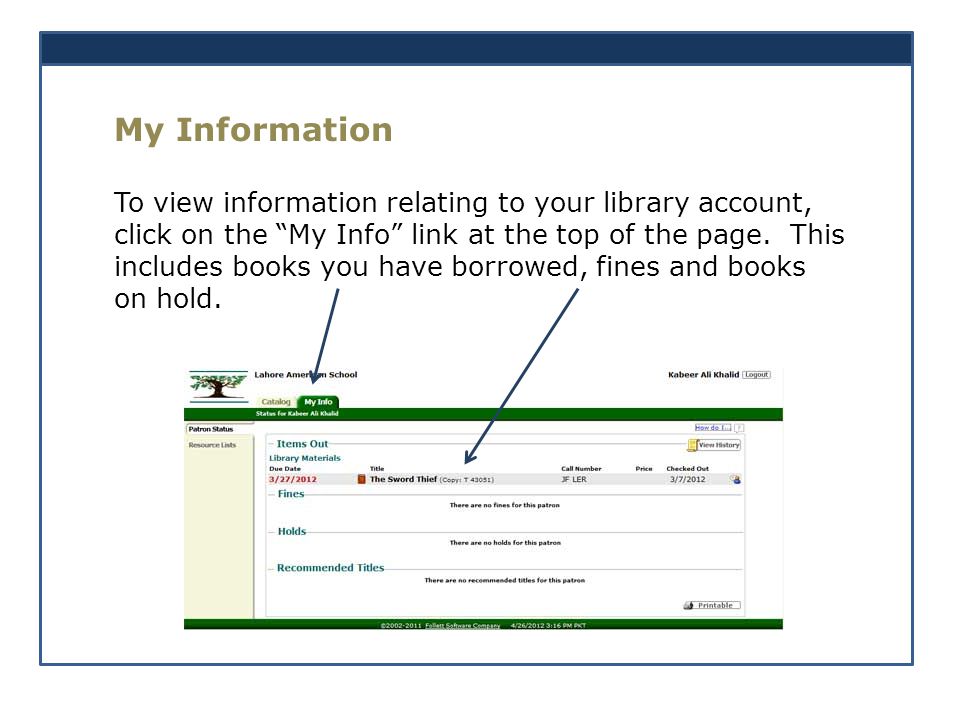 My Information To view information relating to your library account, click on the My Info link at the top of the page.