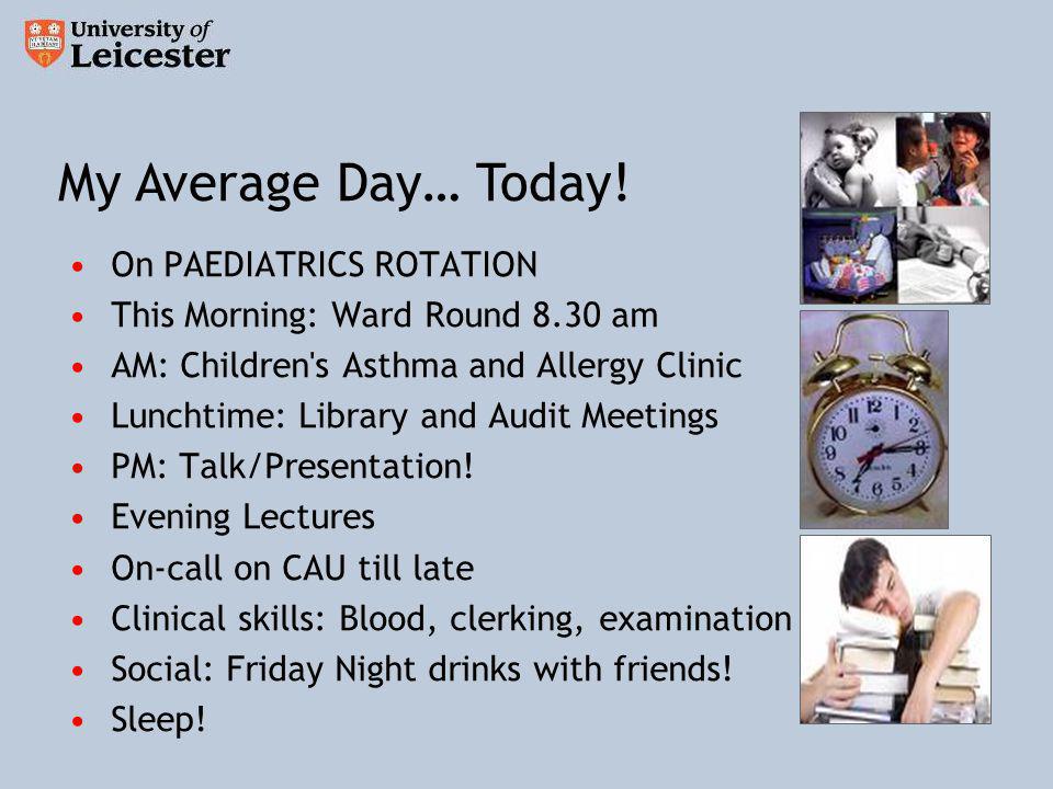 On PAEDIATRICS ROTATION This Morning: Ward Round 8.30 am AM: Children s Asthma and Allergy Clinic Lunchtime: Library and Audit Meetings PM: Talk/Presentation.