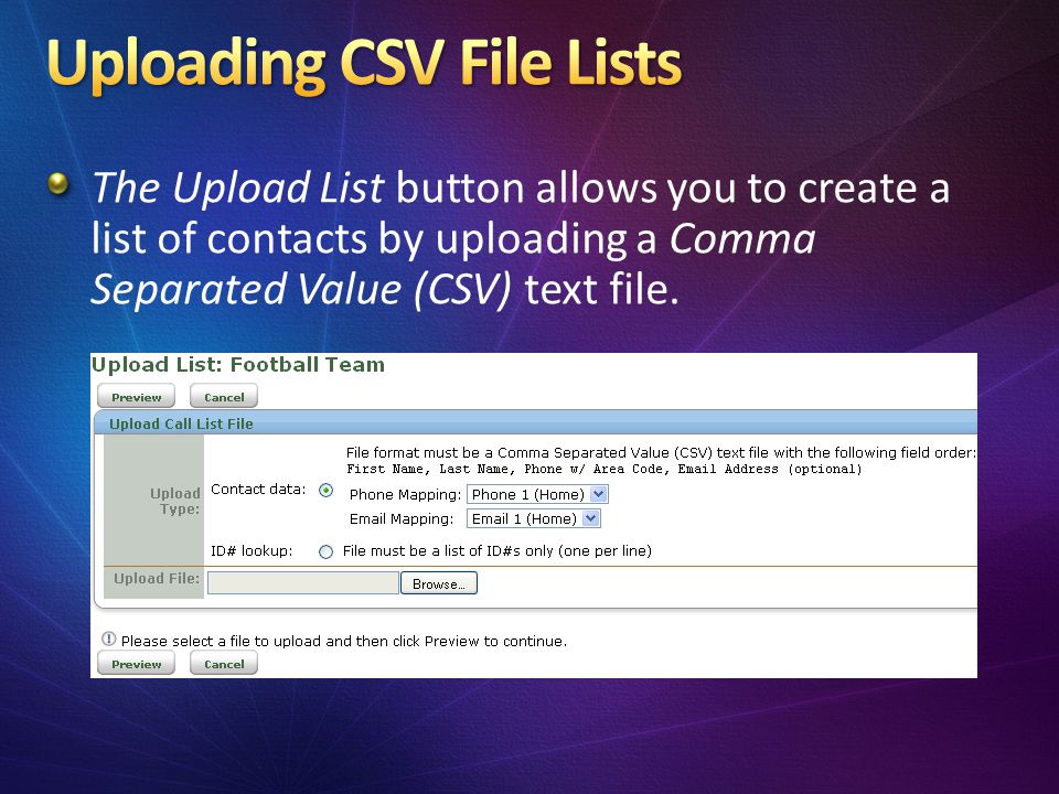 The Upload List button allows you to create a list of contacts by uploading a Comma Separated Value (CSV) text file.
