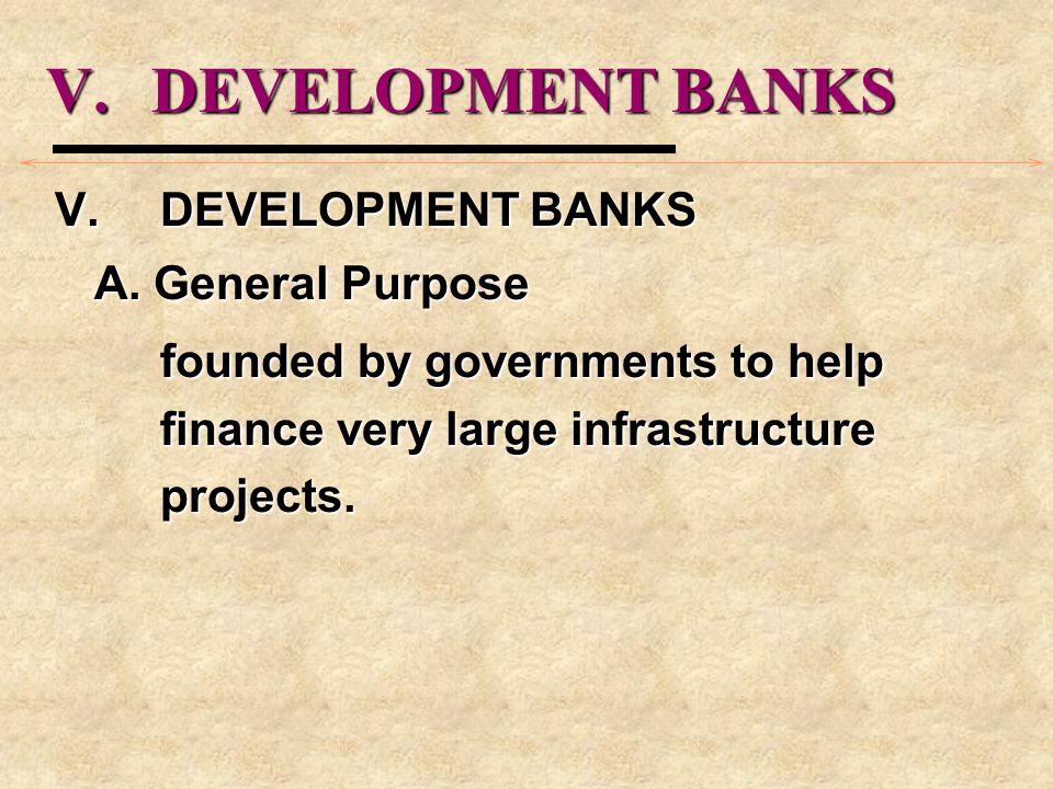 V.DEVELOPMENT BANKS A.